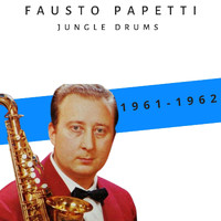 Fausto Papetti - Jungle Drums (1961-1962)