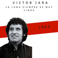 Victor Jara - La Luna Siempre es muy Linda (1962)