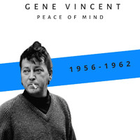 Gene Vincent - Peace of Mind (1956-1962)