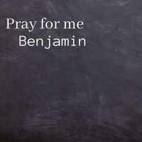 Benjamin - Pray For Me