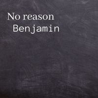 Benjamin - No Reason
