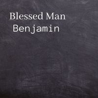Benjamin - Blessed Man