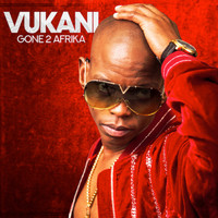 Vukani - Gone 2 Afrika