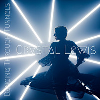 Crystal Lewis - Dancing Through Tunnels