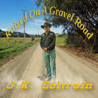 J.K. Coltrain - Raised on a Gravel Road