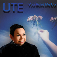 Ute - You Raise Me Up