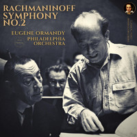 Eugene Ormandy, Philadelphia Orchestra - Rachmaninoff: Symphony No. 2 in E minor, Op. 27 by Eugene Ormandy