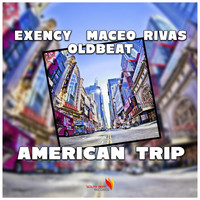 Exency, Maceo Rivas, Oldbeat - American Trip