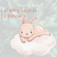 Relax for Baby - Calming Sounds to Pillow