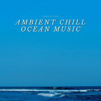 Ambient Cafe - Ambient Chill Ocean Music