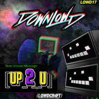 Downlowd - Up 2 U (Explicit)