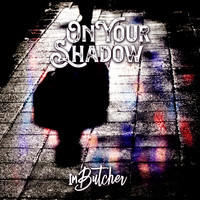 ImButcher - On Your Shadow