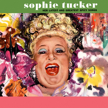 Sophie Tucker - Spicy Songs