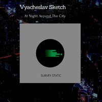 Vyacheslav Sketch - At Night Around The City