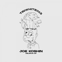 Joe Koshin - Delirium