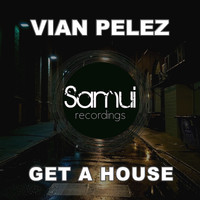 Vian Pelez - Get a House (Club Mix)