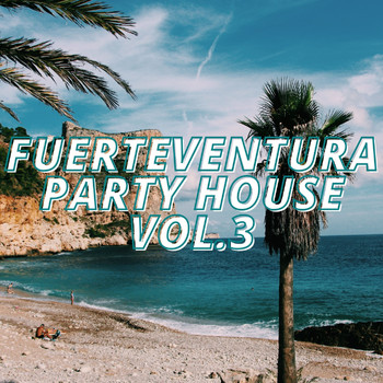 Various Artists - Fuerteventura Party House Vol.3