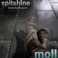 Moll - Spitshine (She’s Had Lovers)