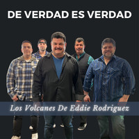 Los Volcanes De Eddie Rodriguez - De Verdad Es Verdad