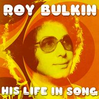 Roy Bulkin - His Life in Song