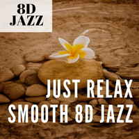 8D Jazz - Just Relax - Smooth 8D Jazz