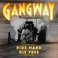 Gangway - Ride Hard, Die Free