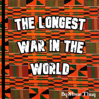 Stone Thug - The Longest War in the World