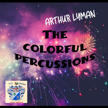 Arthur Lyman - Colorful Percussions