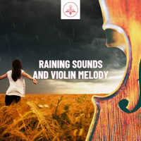 The Time Of Meditation - Raining Sounds and Violin Melody