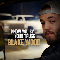 Blake Wood - Know You by Your Truck