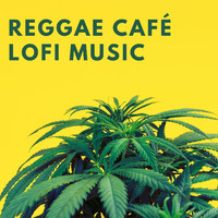 Lo-Fi Cannabis Party - Reggae Café - Lofi Music