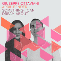 Giuseppe Ottaviani & April Bender - Something I Can Dream About