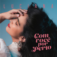 Luciana - Com Você por Perto