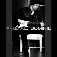 Dominic - I Still Believe