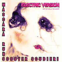 Scooter Scudieri - Mascara Runs (Electric Version)