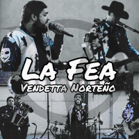 Vendetta Norteño - La Fea