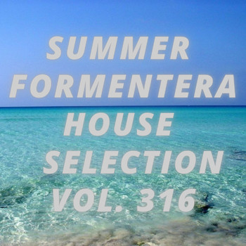 Various Artists - Summer Formentera House Selection Vol.316
