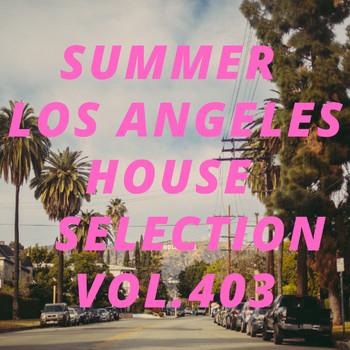 Various Artists - Summer Los Angeles House Selection Vol.403
