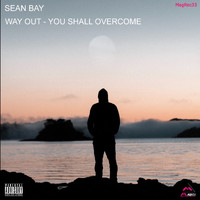 Sean Bay - Way Out (You Shall Overcome [Explicit])