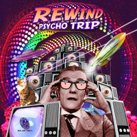 Rewind - Psycho Trip