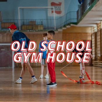 Various Artists - Old School Gym House