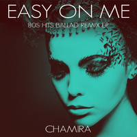Chamira - Easy on Me (80s Hits Ballad Remix EP)