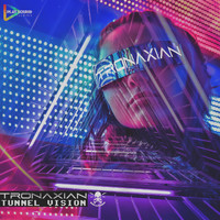 Tronaxian - Tunnel Vision