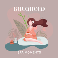 Massage Spa Academy - Balanced SPA Moments (Feel Deep Relaxation during Spa Treatments, Best Spa Music)