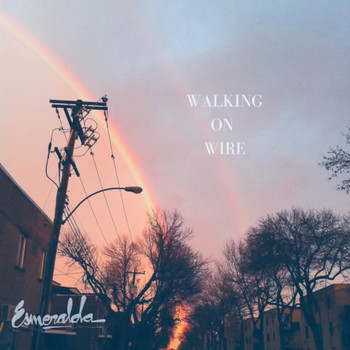 Esmeralda - Walking on Wire (Single)