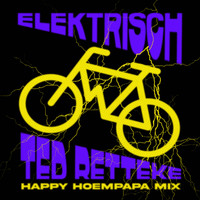 Ted Retteke - Elektrisch (Happy Hoempapa Mix) (Happy Hoempapa Mix)