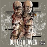 Bulletproof & the Fool - OUTER HEAVEN