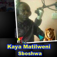 Sboshwa - Kaya Matilweni (Explicit)