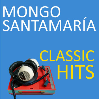 Mongo Santamaría - Classic Hits