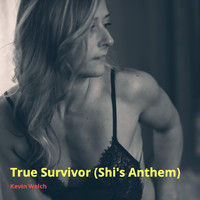 KEVIN WELCH - True Survivor (Shi's Anthem)
